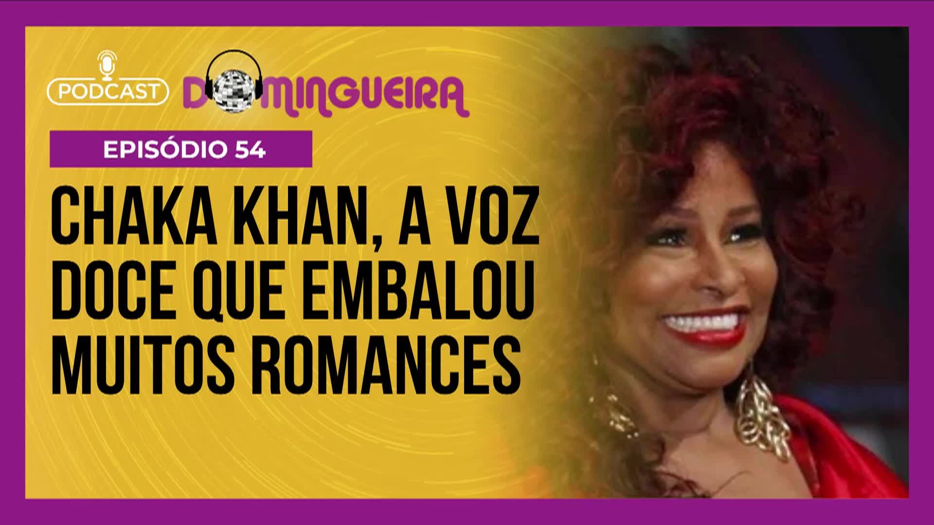 Podcast Domingueira : A voz irresistível de Chaka Khan e a inspiração de Bruno Mars