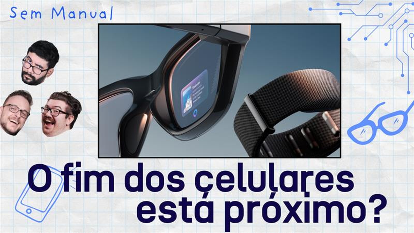 Meta decretou fim dos celulares? Assista live do Sem Manual desta sexta (19)